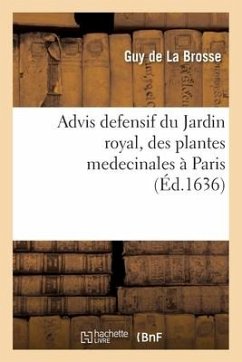 Advis Defensif Du Jardin Royal, Des Plantes Medecinales À Paris - de la Brosse-G