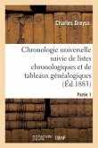 Chronologie Universelle Suivie de Listes Chronologiques Et de Tableaux Généalogiques Partie 1