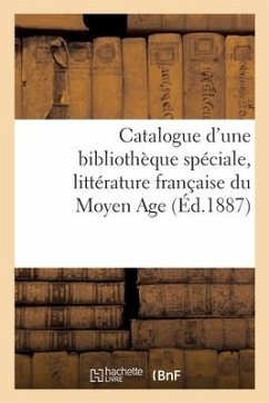 Catalogue d'Une Bibliothèque Spéciale, Littérature Française Du Moyen Age - Collectif Catalogue d'Une Bibliothèque Spéciale, Littérature Française Du Moyen Age - Collectif