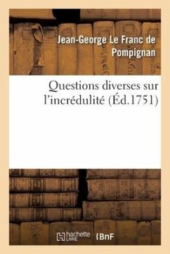 Questions Diverses Sur l'Incrédulité - Le Franc de Pompignan, Jean-George