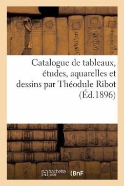 Catalogue de Tableaux, Études, Aquarelles Et Dessins Par Théodule Ribot - Bernheim-Jeune, Josse