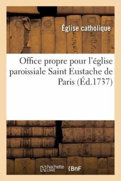 Office Propre Pour l'Église Paroissiale Saint Eustache de Paris - Eglise Catholique