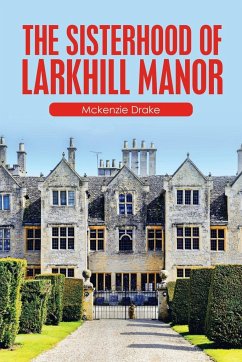 The Sisterhood of Larkhill Manor - Drake, Mckenzie