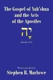 The Gospel of Yahshua and the Acts of the Apostles