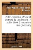 de la Question d'Orient Et Du Traité de Londres Du 15 Juillet 1840