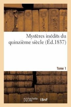 Mystères Inédits Du Quinzième Siècle. Tome 1 - Jubinal-A