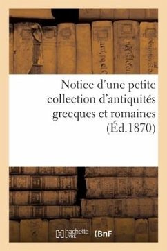 Notice d'Une Petite Collection d'Antiquités Grecques Et Romaines - Delange, Carle