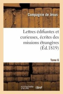 Lettres Édifiantes Et Curieuses, Écrites Des Missions Étrangères. Tome 6 - de Querbeuf, Yves-Mathurin-Marie Tréaudet