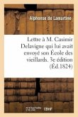 Lettre À M. Casimir Delavigne Qui Lui Avait Envoyé Son École Des Vieillards. 3e Édition