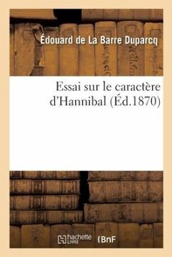 Essai Sur Le Caractère d'Hannibal - de la Barre Duparcq-E