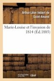 Marie-Louise Et l'Invasion de 1814
