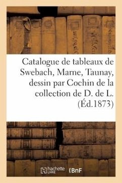 Catalogue de Tableaux de Swebach, Marne, Taunay, Dessin Par Cochin, Gouaches - Dhios
