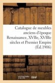 Catalogue de Meubles Anciens d'Époque Renaissance, Xviie, Xviiie Siècles Et Premier Empire, Sièges