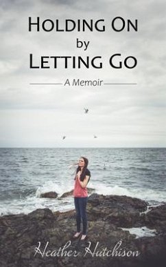Holding On by Letting Go (eBook, ePUB) - Hutchison, Heather