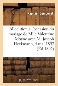 Allocution Prononcée À l'Occasion Du Mariage de Mlle Valentine Moyne Avec M. Joseph Heckmann: Dans l'Église de Puligny Le 4 Mai 1892 - Quincenet, Raphaël