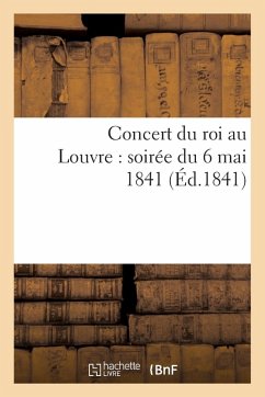 Cover Concert Du Roi Au Louvre: Soirée Du 6 Mai 1841