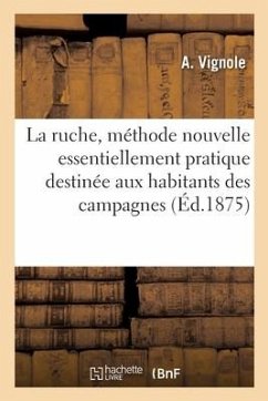 La Ruche, Méthode Nouvelle Essentiellement Pratique Destinée Aux Habitants Des Campagnes - Vignole-A