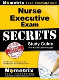 Nurse Executive Exam Secrets Study Guide: Nurse Executive Test Review for the Nurse Executive Board Certification Test