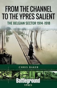 From the Channel to the Ypres Salient - Baker, Chris