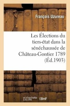 Les Élections Du Tiers-État Dans La Sénéchaussée de Château-Gontier 1789 - Uzureau, François