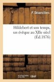 Hildebert Et Son Temps, Un Évêque Au Douzième Siècle