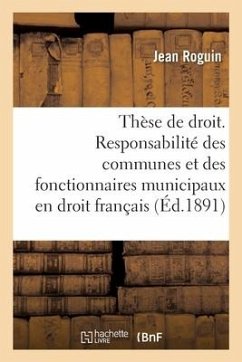 Thèse de Droit. de la Personnalité Des Municipes En Droit Romain. de la Responsabilité Des Communes - Roguin-J