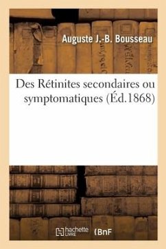 Des Rétinites Secondaires Ou Symptomatiques - Bousseau-A-B