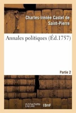 Annales Politiques. Partie 2 - Castel de Saint-Pierre, Charles-Irénée