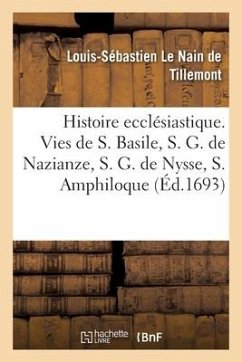 Mémoires Pour Servir À l'Histoire Ecclésiastique Des Six Premiers Siècles. Vies de Saint Basile - Le Nain de Tillemont-L S