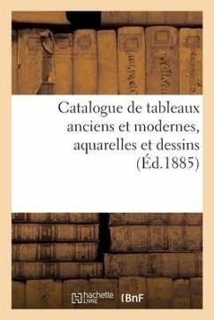 Cover Catalogue de Tableaux Anciens Et Modernes, Aquarelles Et Dessins