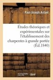 Études Théoriques Et Expérimentales Sur l'Établissement Des Charpentes À Grande Portée