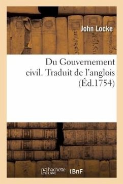 Du Gouvernement Civil. Traduit de l'Anglois - Locke-J