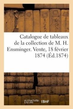 Catalogue de Tableaux Anciens Et Modernes de la Collection de M. H. Ensminger - Dhios