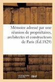 Mémoire Adressé Par Une Réunion de Propriétaires, Architectes Et Constructeurs de la Ville