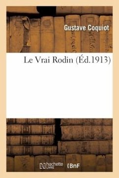 Le Vrai Rodin - Coquiot, Gustave