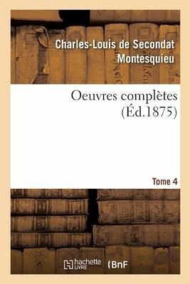 Oeuvres Complètes. Tome 4 Oeuvres Complètes. Tome 4