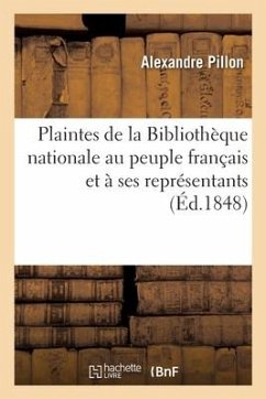 Plaintes de la Bibliothèque Nationale Au Peuple Français Et À Ses Représentants - Pillon-A