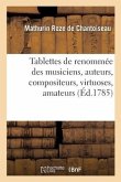 Tablettes de Renommée Des Musiciens, Auteurs, Compositeurs, Virtuoses, Amateurs, Maîtres de Musique