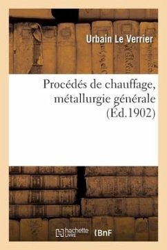 Procédés de Chauffage, Métallurgie Générale - Le Verrier, Urbain