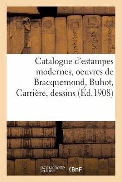 Catalogue d'Estampes Modernes, Oeuvres de Bracquemond, Buhot, Carrière, Dessins - Delteil, Lo&