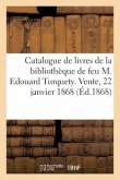 Catalogue de Livres de la Bibliothèque de Feu M. Edouard Turquety