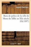 Bans de Police de la Ville de Mons Du Xiiie Au Xve Siècle