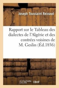 Rapport Sur Le Tableau Des Dialectes de l'Algérie Et Des Contrées Voisines de M. Geslin: Académie Des Inscriptions Et Belles-Lettres, 14 Et 19 Mars - Reinaud-J