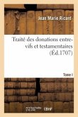 Traité Des Donations Entre-Vifs Et Testamentaires. Tome I