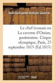Le Chef Écossais Ou La Caverne d'Ossian, Pantomime En 2 Actes, À Grand Spectacle, Avec Un Prologue