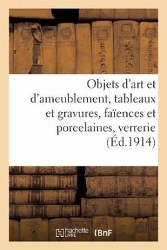 Objets d'Art Et d'Ameublement, Tableaux Et Gravures, Faïences Et Porcelaines, Verrerie, Bronze - Guillaume, Georges