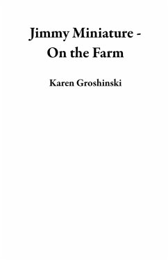Jimmy Miniature - On the Farm (eBook, ePUB) - Groshinski, Karen
