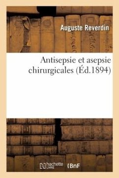 Antisepsie Et Asepsie Chirurgicales - Reverdin, Auguste