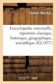 Encyclopédie Universelle, Répertoire Classique, Historique, Géographique, Scientifique, Artistique