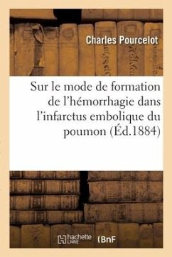 Recherches Expérimentales Sur Le Mode de Formation de l'Hémorrhagie - Pourcelot, Charles